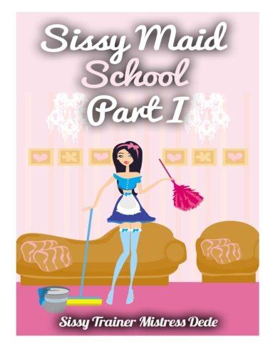 Buy Sissy Maid School Part I Sissy Maid Training Academy Book 1