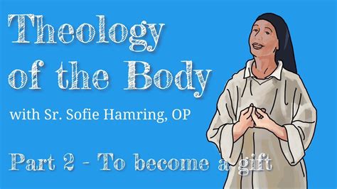 Theology Of The Body Part 2 To Become A T Youtube