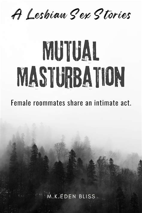 mutual masturbation female roommates share an intimate act a lesbian sex story ebook bliss