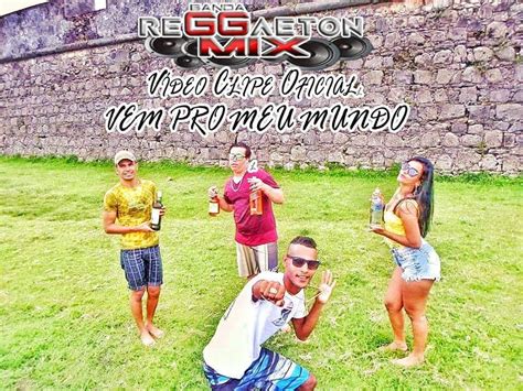 Banda Reggaeton Mix Vem Pro Meu Mundo Clipe Oficial Youtube