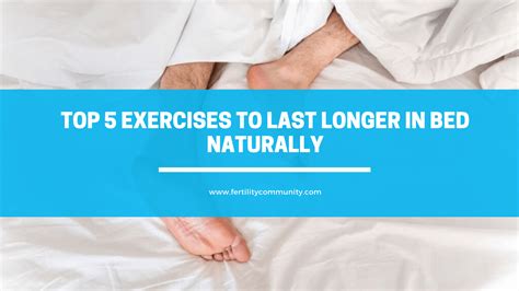 Top 5 Exercises To Last Longer In Bed Naturally Self Care Tips