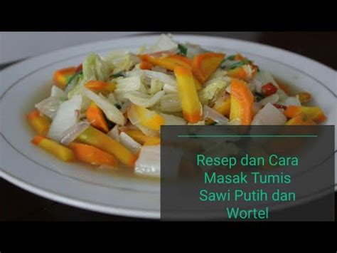 Yang lain hap hap hap. Resep dan Cara Masak Tumis Sawi Putih dan Wortel - YouTube