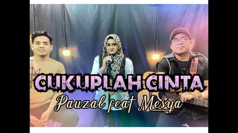 Cukuplah Cinta Adibal Pauzal Feat Mesya Cover Pauzal Daulay Youtube
