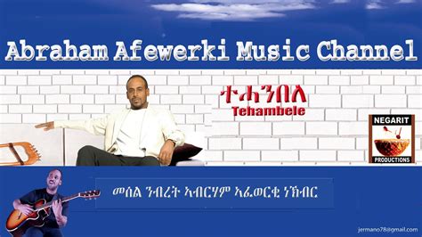 Abraham afewerki music channel bebizelenayo በቢዘለናዮ official video clip. Eritrea music Abraham Afewerki Tehambele Official Audio ...