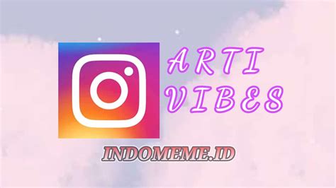 Maybe you would like to learn more about one of these? Arti Vibes, Good Vibe Only dalam Bahasa Gaul di Instagram