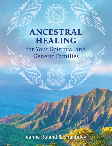 Ancestral Healing For Your Spiritual And Genetic Families Book By
