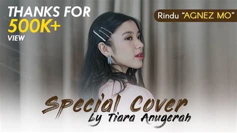 Tiara Anugrah Rindu Agnez Mo Special Cover Lirik Youtube