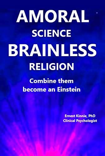 Amoral Science Brainless Religion Combine Them And Become An Einstein