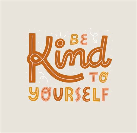 Be Kind To Yourself In 2020 Be Kind To Yourself Words Words Of Wisdom