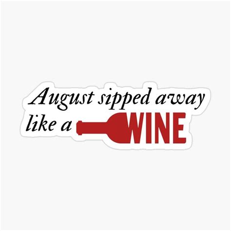 A Sticker With The Words August Ripped Away Like A Wine Bottle In Red