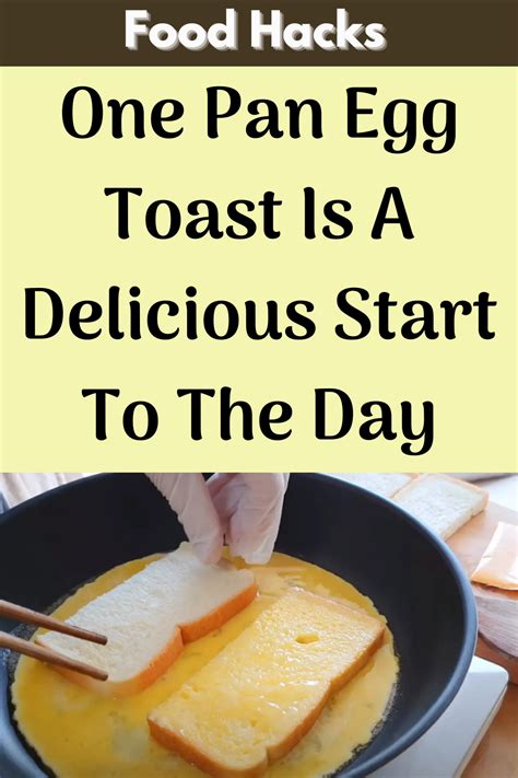 One Pan Egg Toast Is A Deliciously Easy Breakfast Food Hacks Food Recipes