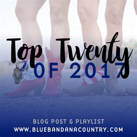 Top Twenty Songs Of 2017 Part 1 Blue Bandana Country