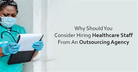 Why Should You Consider Hiring Healthcare Staff From An Outsourcing Agency