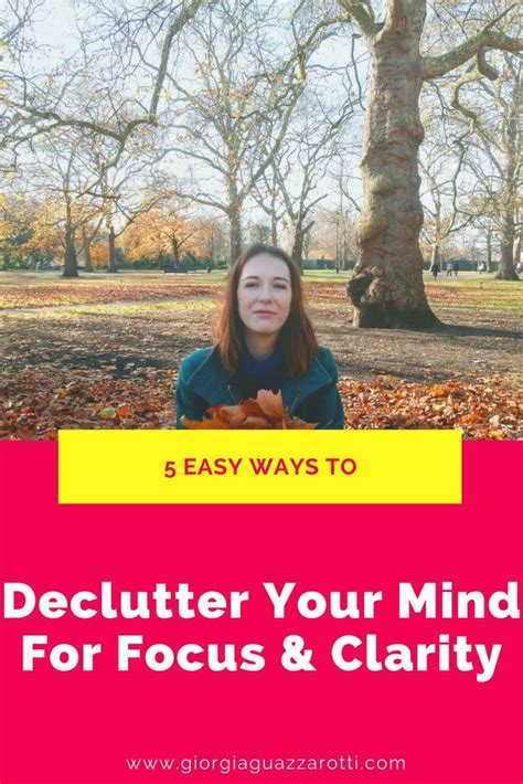 5 Easy Ways To Declutter Your Mind For Focus Clarity And Calm
