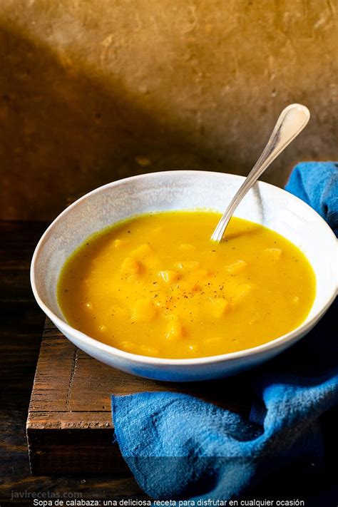 Sopa De Calabaza Una Deliciosa Receta Para Disfrutar En Cualquier