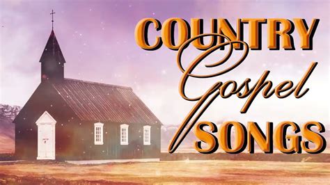 Old Country Gospel Songs Of 2021 Inspirational Country Gospel Songs Of