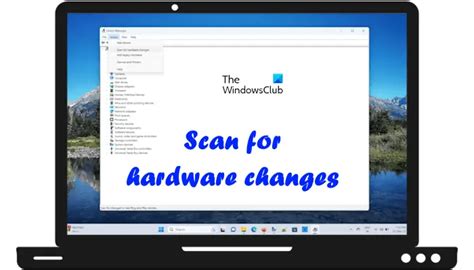 How To Scan For Hardware Changes In Windows 1110