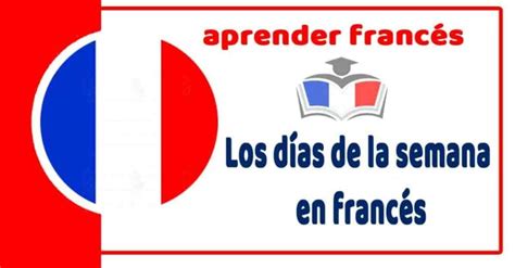 Los Días De La Semana En Francés Aprende El Idioma Con Nosotros