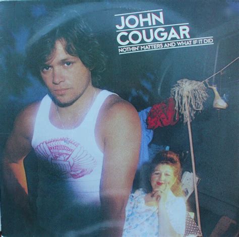 John Cougar Mellencamp Nothin Matters And What If It Did Records Lps Vinyl And Cds Musicstack