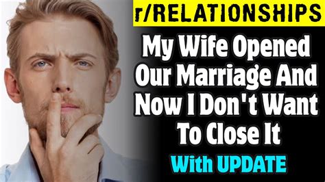 Rrelationships My Wife Opened Our Marriage And Now I Dont Want To