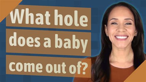 What Hole Does A Baby Come Out Of Youtube