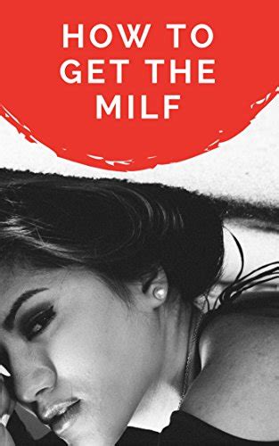 Get The Milf How To Get Mature Women Milf Pick Up Records Book 1