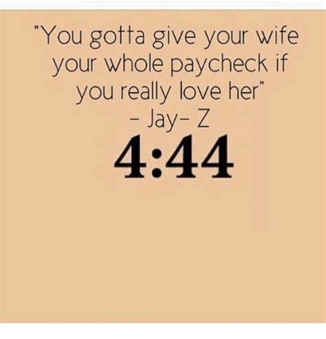 you gotta give your wife your whole paycheck if you really love her jay z 1i 444 jay meme on