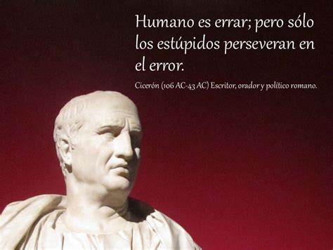 Cicerón 106 Ac 43 Ac Escritor Orador Y Político Romano Citas