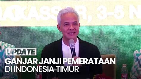 Janji Ganjar Soal Pemerataan Kualitas Kuantitas Di Indonesia Timur