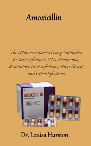 Amoxicillin The Ultimate Guide To Using Antibiotics To Treat