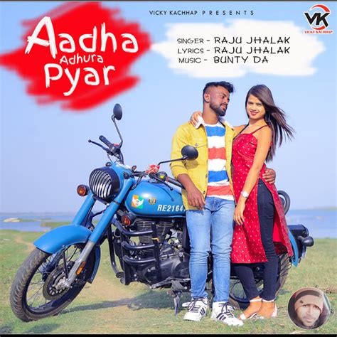 Aadha Adhura Pyar Single By Raju Jhalak Spotify