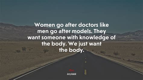 680397 Women Go After Doctors Like Men Go After Models They Want