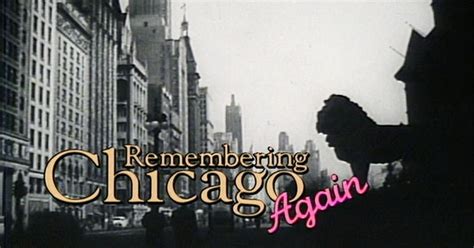 Remembering Chicago Remembering Chicago Again Pbs