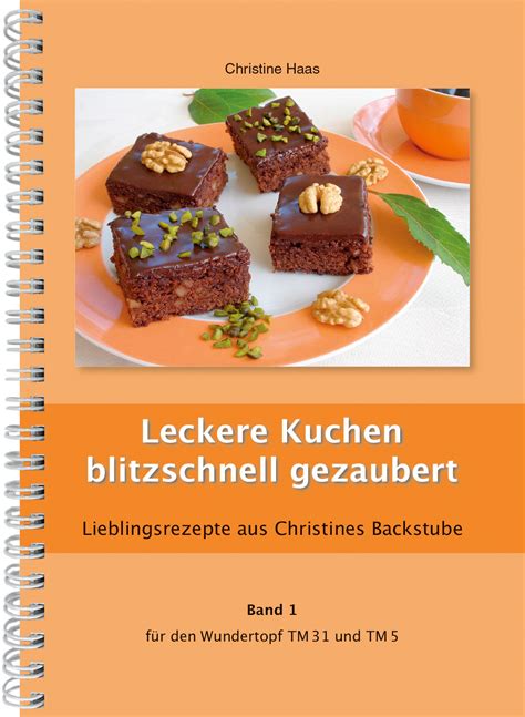 Kochbuch Backbuch Thermomix TM31, TM5, TM6 Band 1: Leckere Kuchen ...