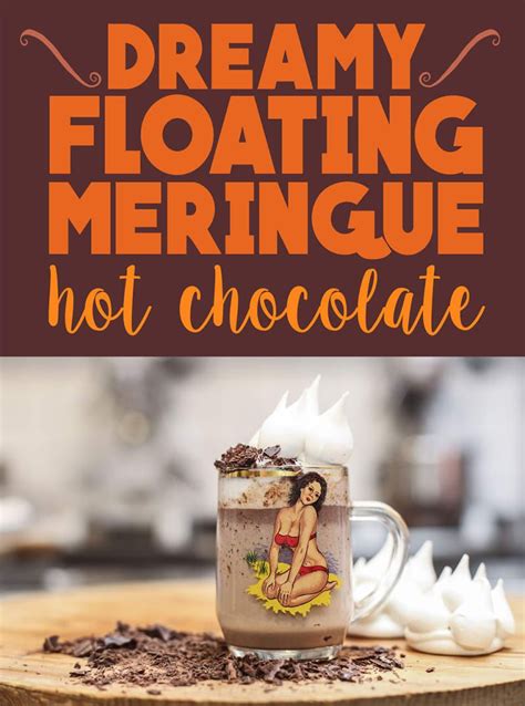 everything you need to know about floating iceberg hot chocolate hot chocolate meringue