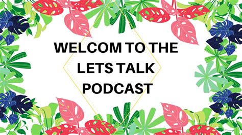 Welcom To The Lets Talk Podcast Channel Youtube