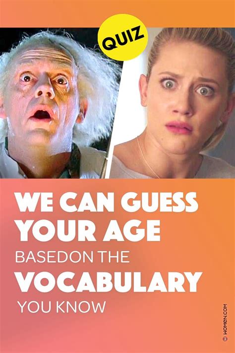 Quiz We Can Guess Your Age Based On The Vocabulary You Know