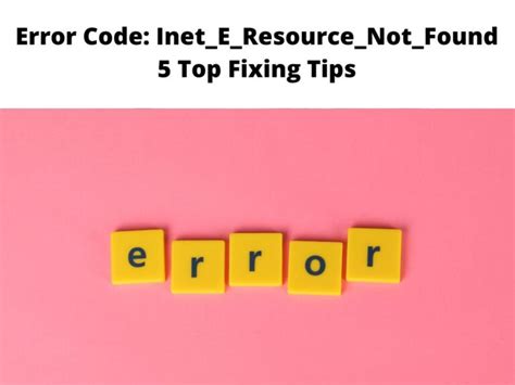 Fix Error Code Inet E Resource Not Found Easy Guide