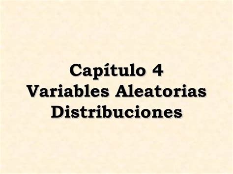 Ppt Capítulo 4 Variables Aleatorias Distribuciones Powerpoint
