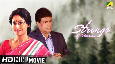 Strings Of Passion Bengali Romantic Movie Full Hd Indrani Haldar