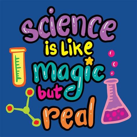 Science Is Like Magic But Real
