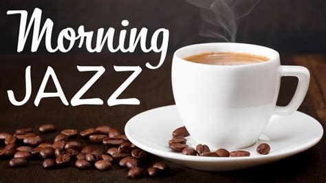 Awakening Morning Jazz Music Aroma Coffee Jazz Playlist Good Morning Jazz Music Jazz Aroma