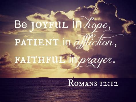 As long as we're alive, we always have an opportunity to repent for sins and return to the lord in faith. Be Joyful In Hope, Patient In Affiction, Faithful In ...