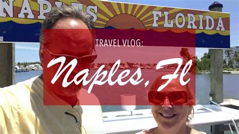 Lief Travel Vlog Naples Fl Youtube