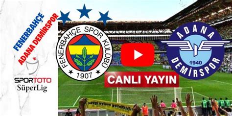 Sel Uk Sports Hd Fenerbah E Adana Demirspor Ma Izle Ifresiz Bein