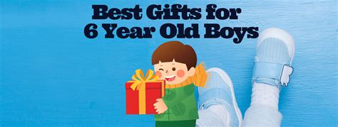 30 Best Ts For 6 Year Old Boys That Will Make Him Smile Tlab24