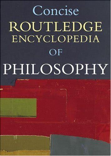 Concise Routledge Encyclopedia Of Philosophy By Edward Craig