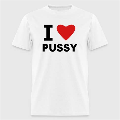 I Love Pussy By Fluffylikerazors Spreadshirt