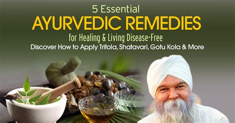 5 Essential Ayurvedic Remedies For Healing And Living Disease Free The