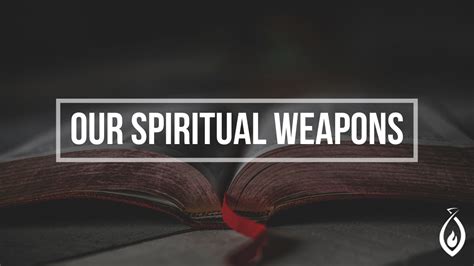 Our Spiritual Weapons